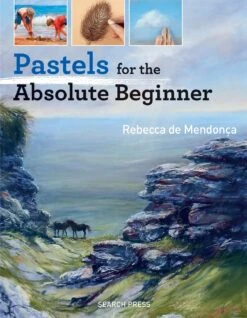 Pastels For The Absolute Beginner - R. De Mendonça