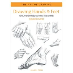 The Art Of Drawing : Drawing Hands And Feet - G. Civardi