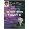 Bob Ross Books - Joy Of Painting Flowers II - A. Kowalski