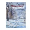 Painting Watercolour Snow Scenes The Easy Way - T. Harrison -Painting Supplies Painting Watercolour Snow