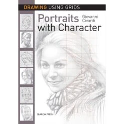 Drawing Using Grids: Portraits With Character - G. Civardi
