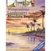 Watercolour Landscapes For The Absolute Beginner - M. Palmer