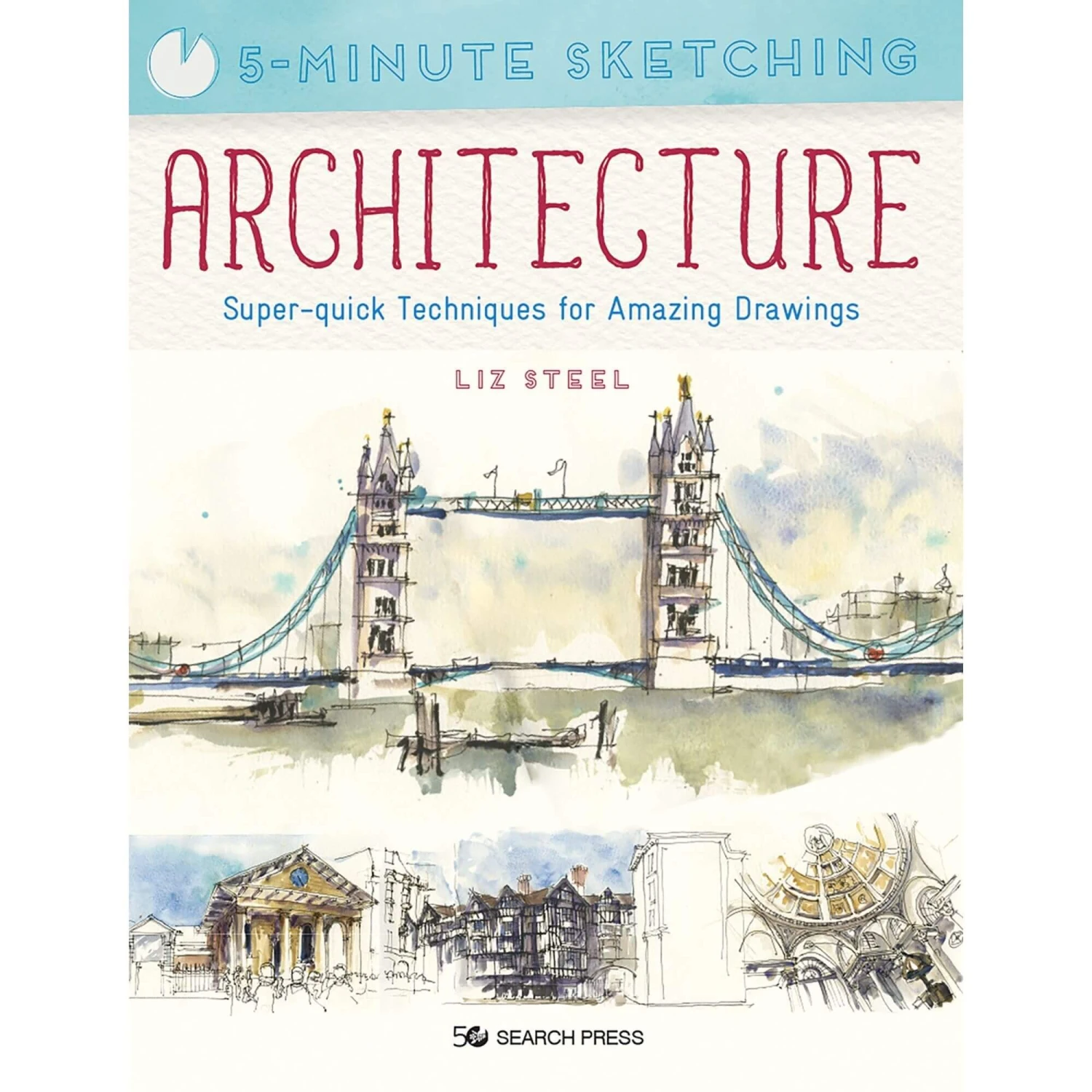 5-Minute Sketching: Architecture - L. Steel 3 5-Minute Sketching: Architecture - L. Steel
